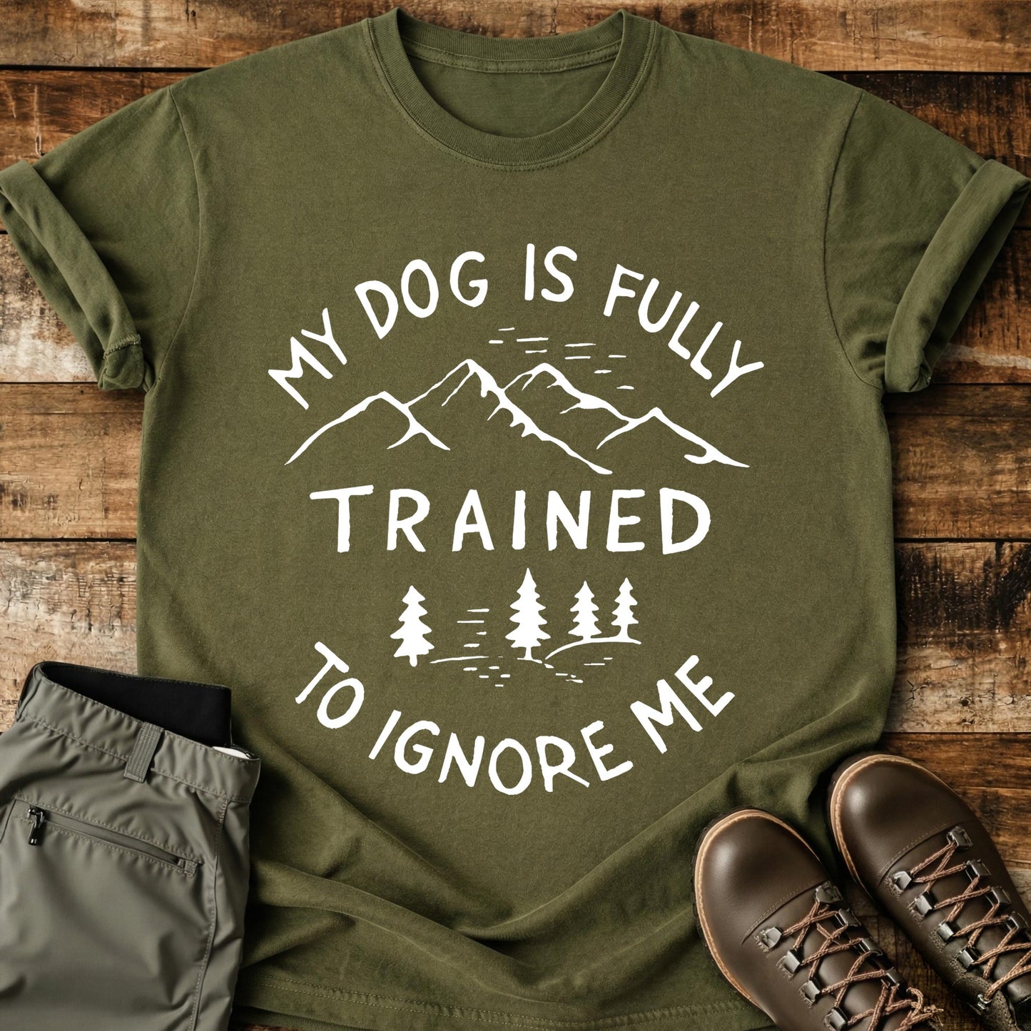 My Dog Is Fully Trained T-Shirt