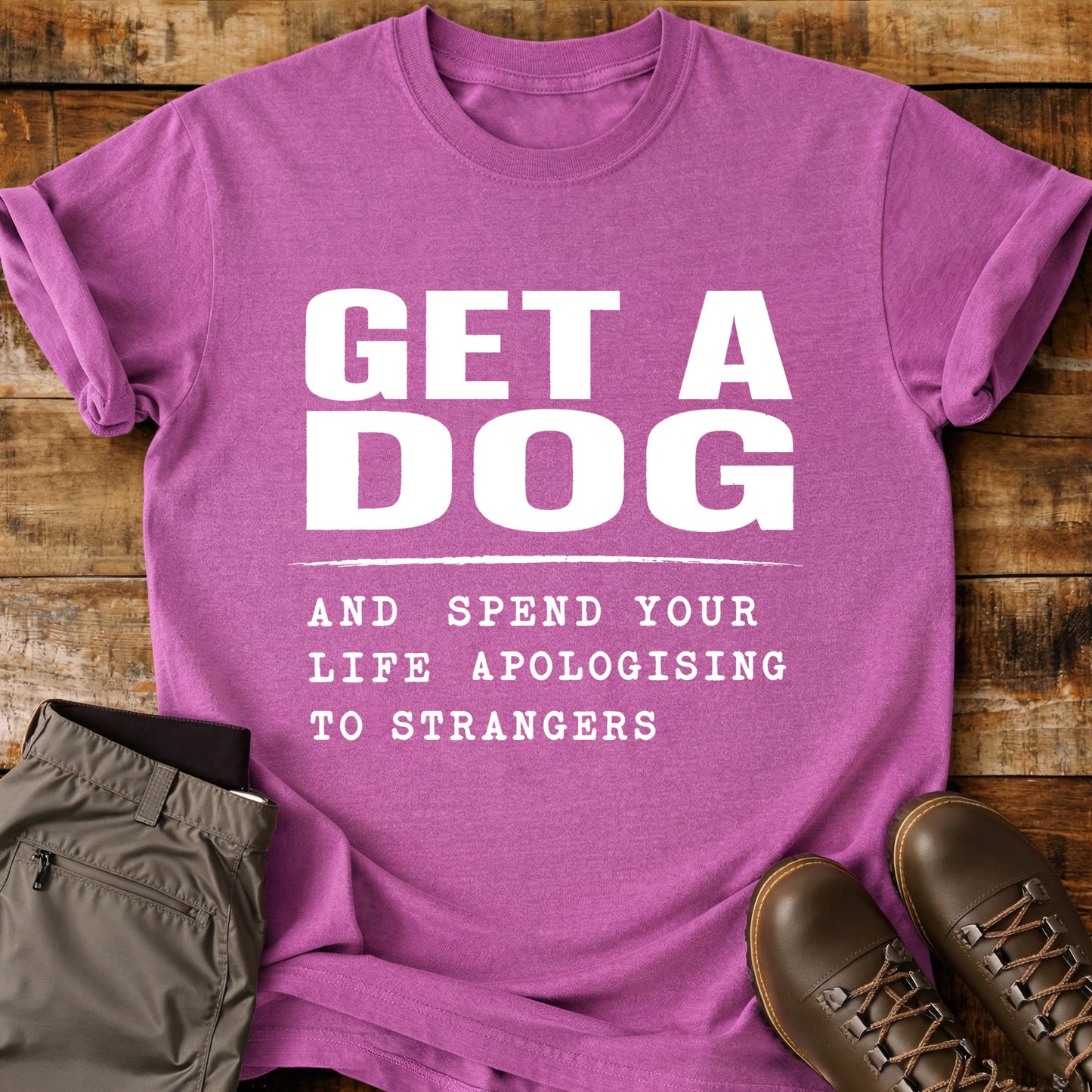 Get A Dog And Apologise T-Shirt