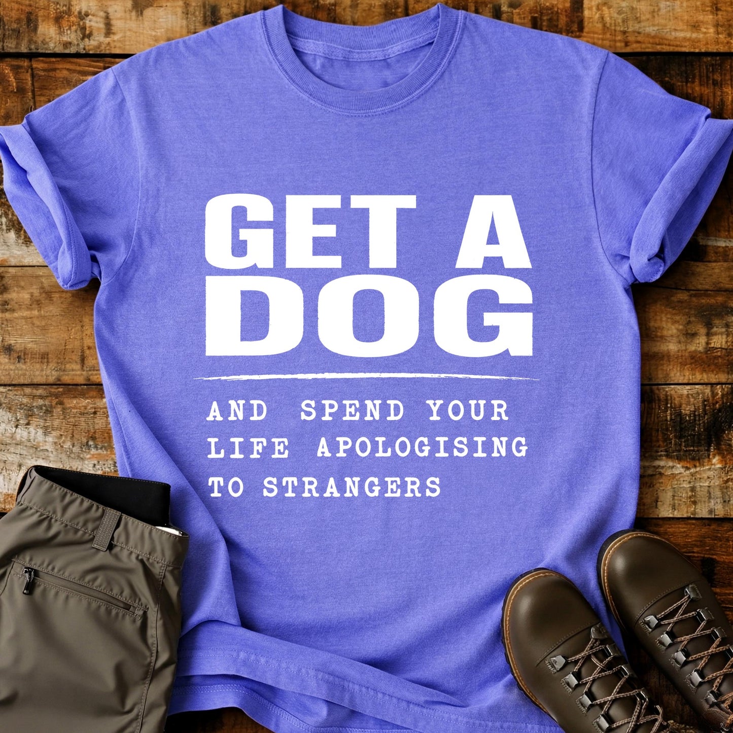Get A Dog And Apologise T-Shirt