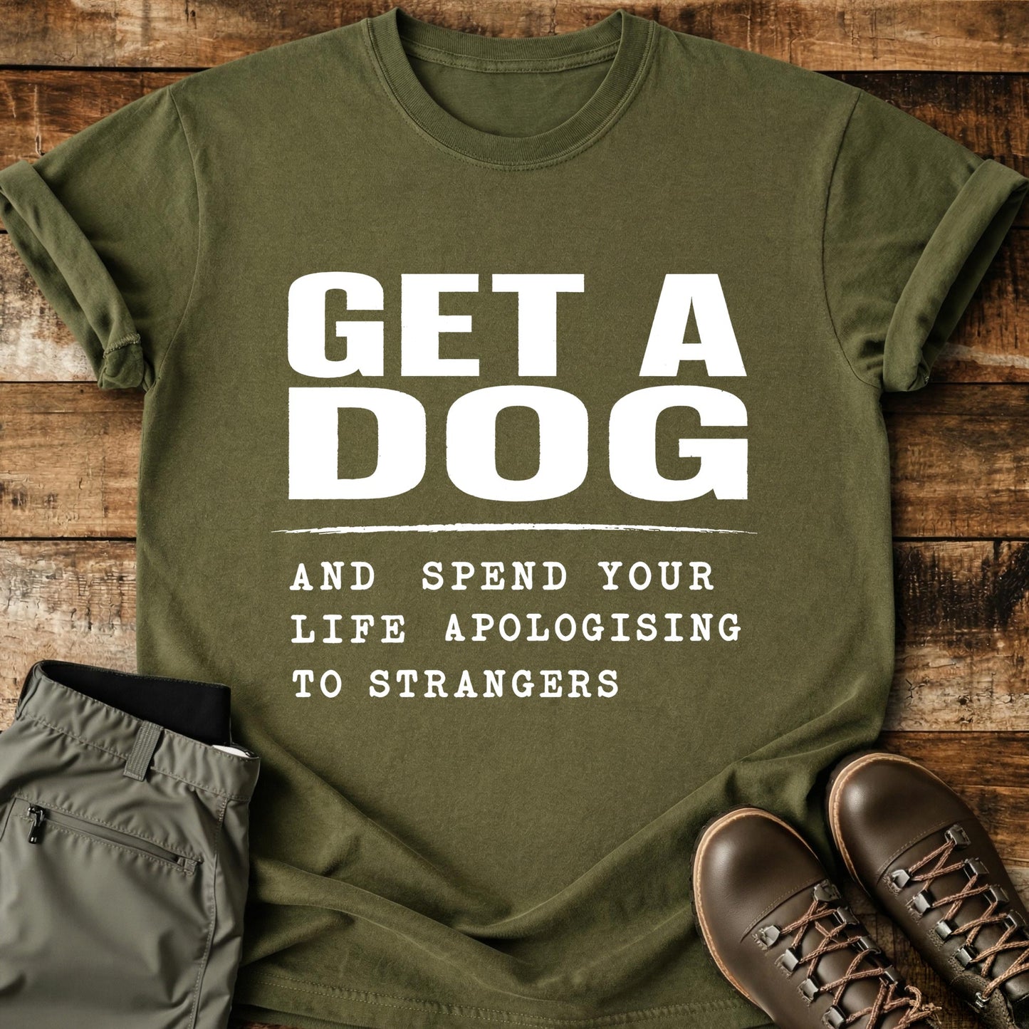 Get A Dog And Apologise T-Shirt