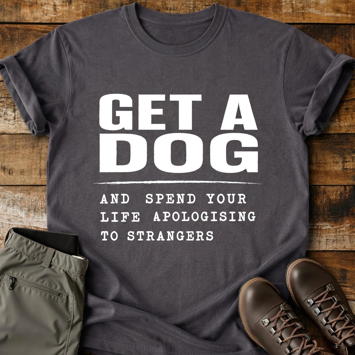 Get A Dog And Apologise T-Shirt