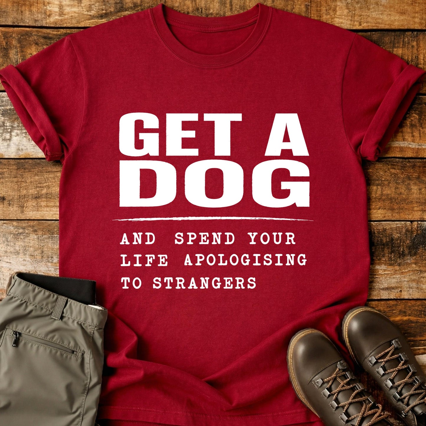 Get A Dog And Apologise T-Shirt