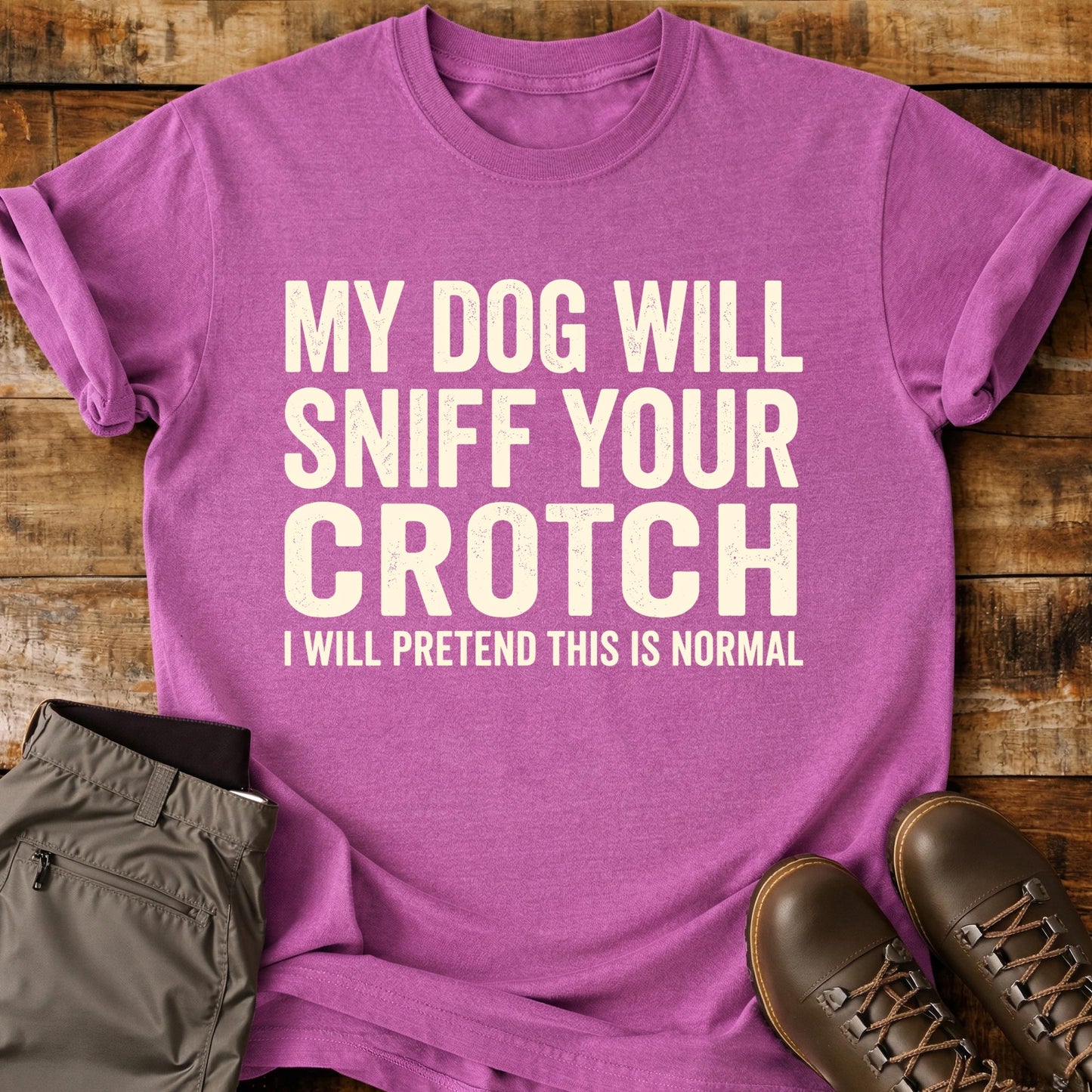 My Dog Will Sniff T-Shirt