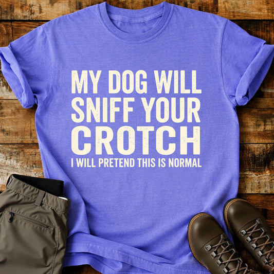 My Dog Will Sniff T-Shirt