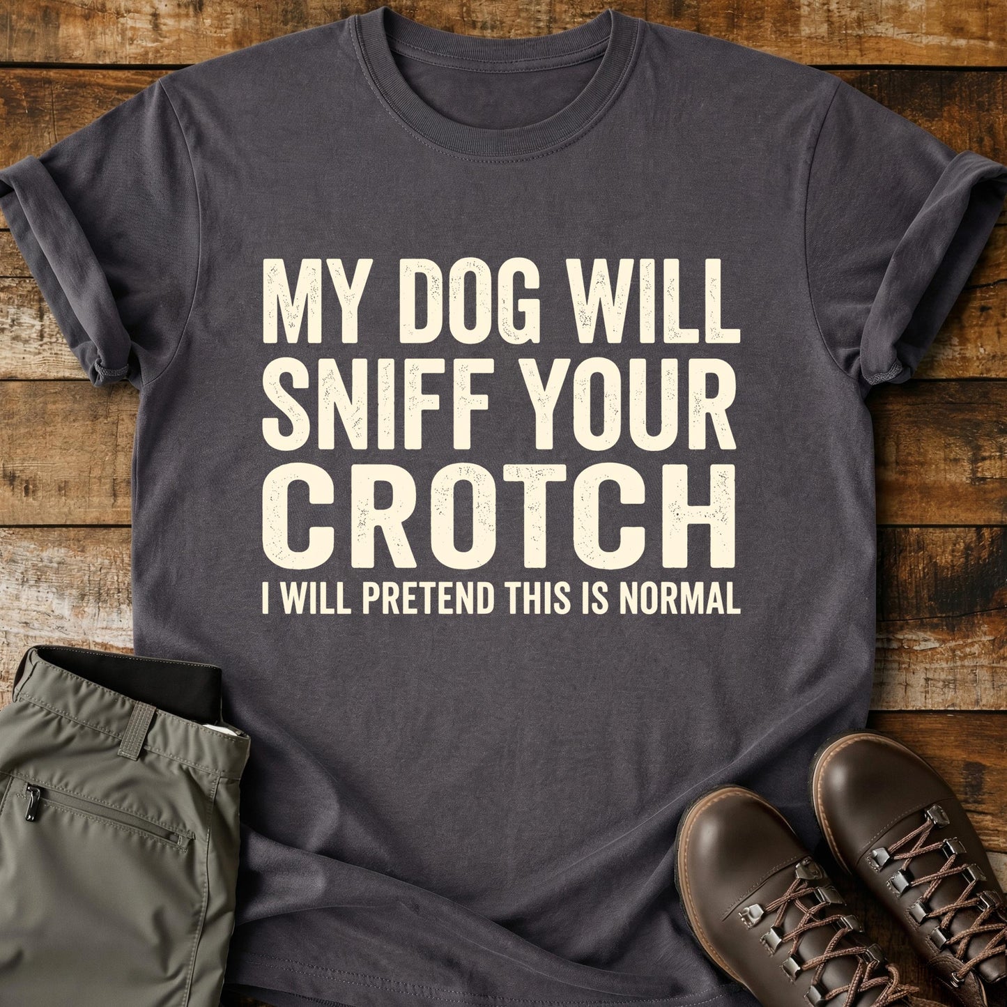 My Dog Will Sniff T-Shirt