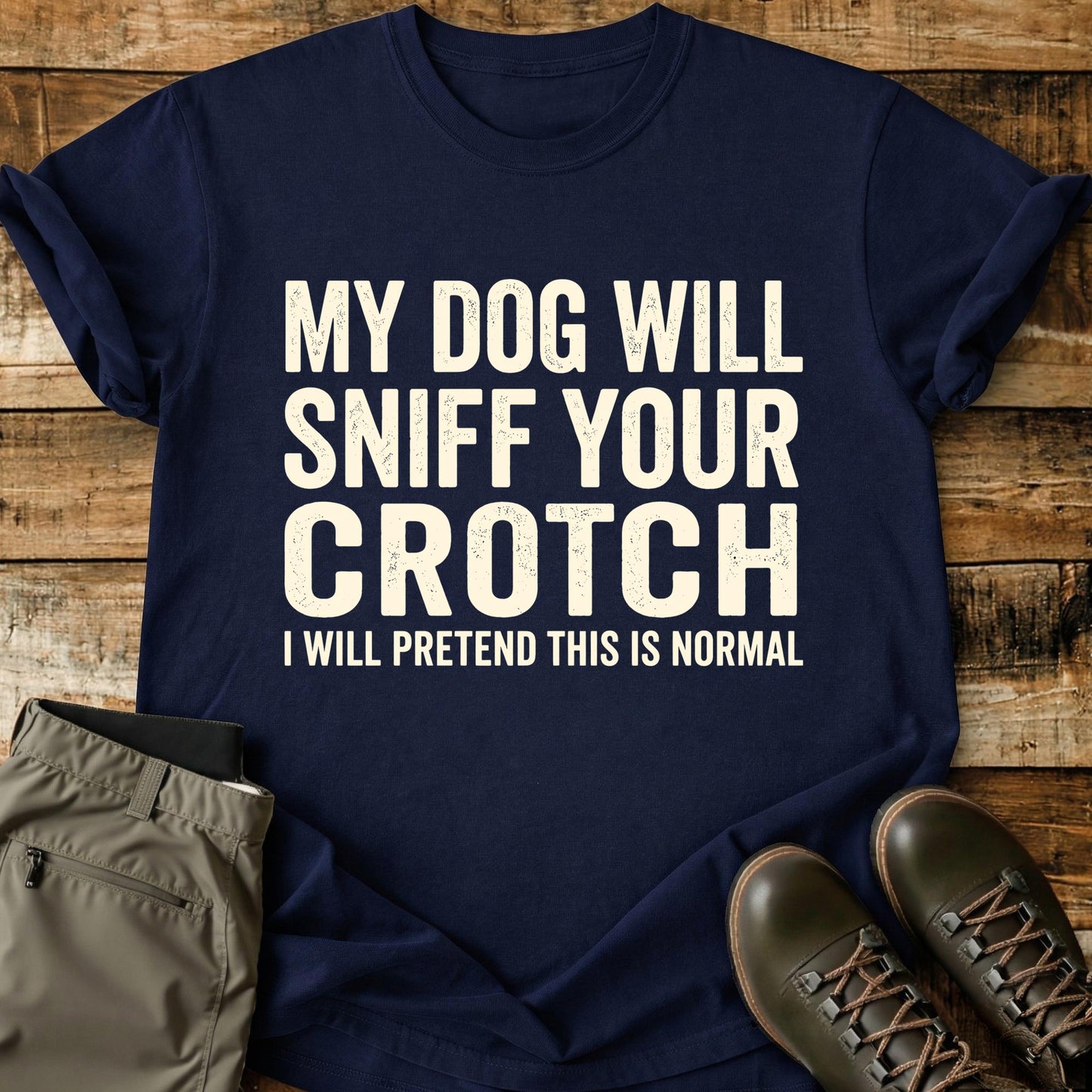 My Dog Will Sniff T-Shirt