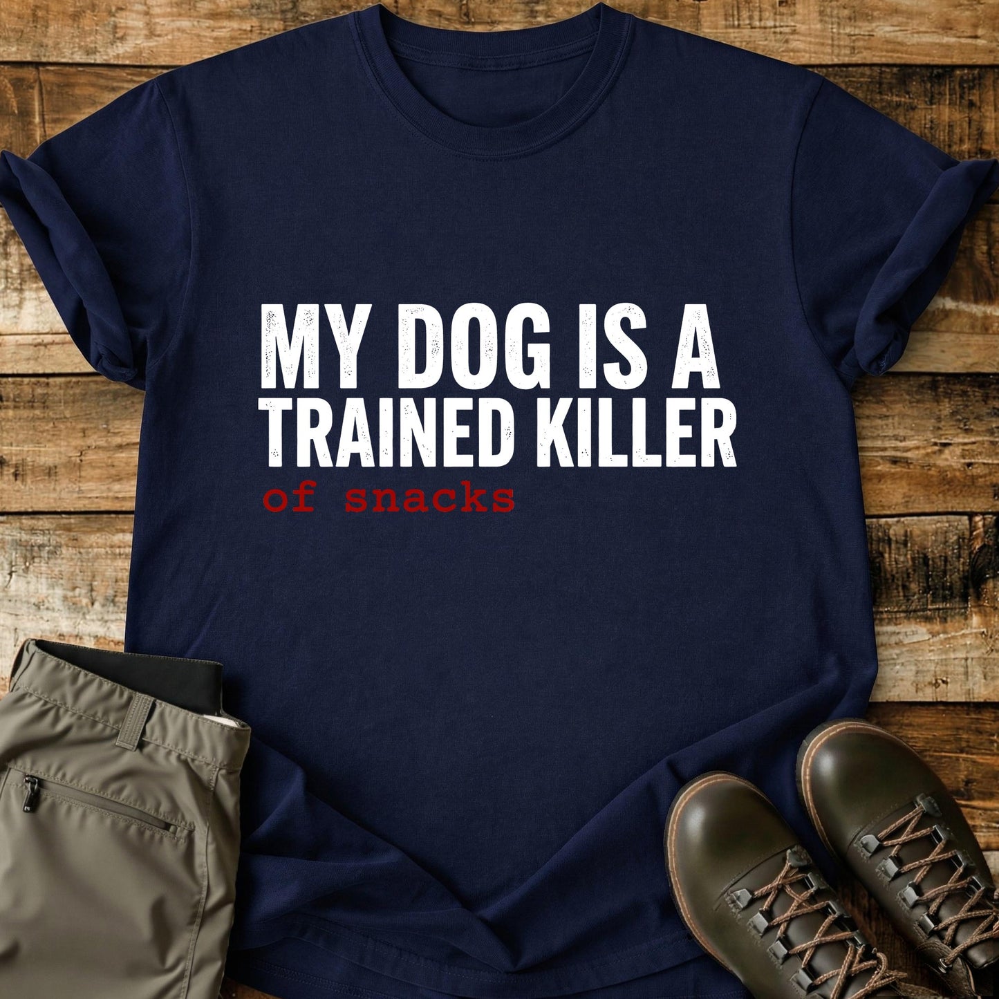 My Dog Is A Trained Killer T-Shirt