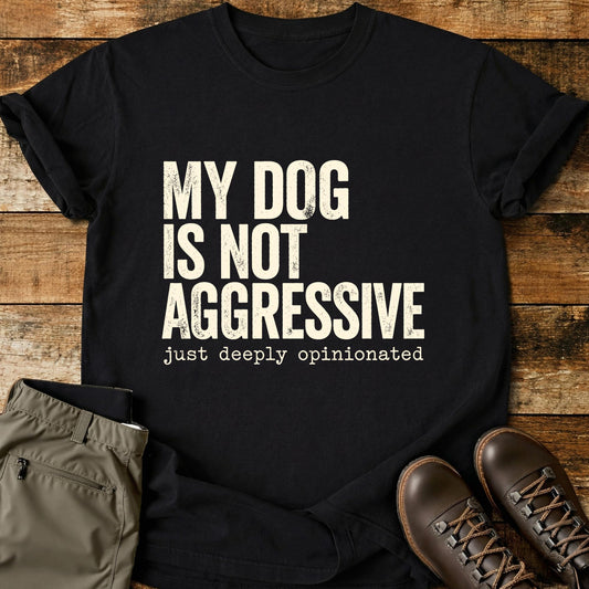 My Dog Is Not Aggressive T-Shirt
