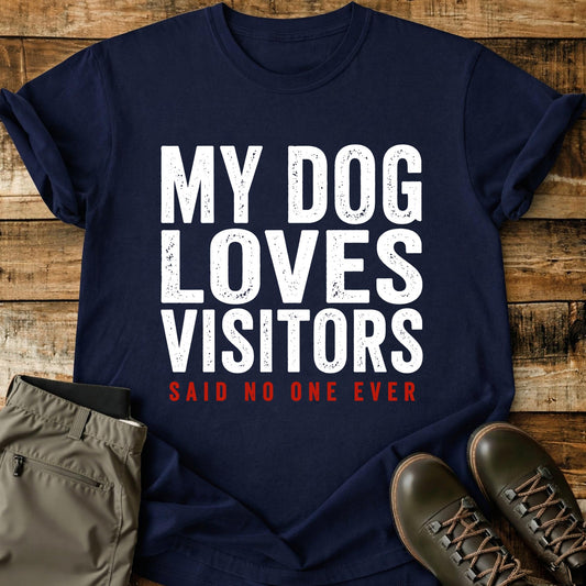 My Dog Loves Visitors T-Shirt