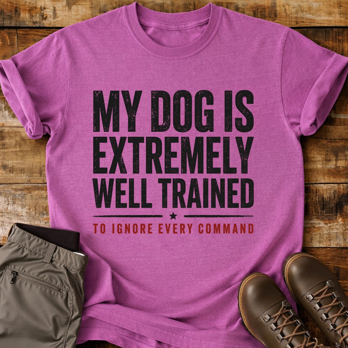 My Dog Is Extremely Well Trained T-Shirt