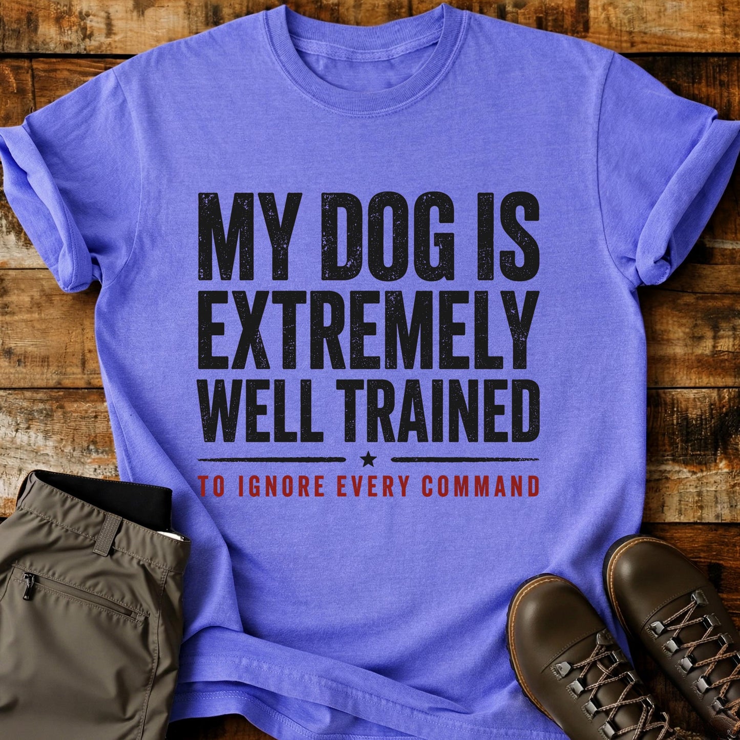 My Dog Is Extremely Well Trained T-Shirt
