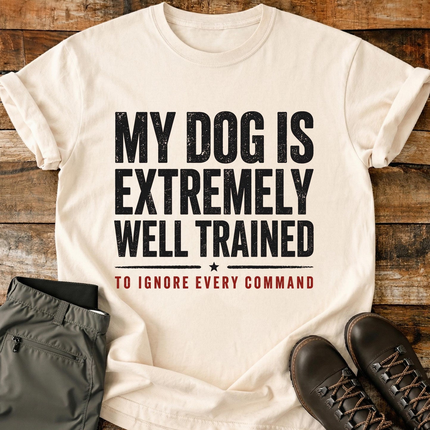My Dog Is Extremely Well Trained T-Shirt