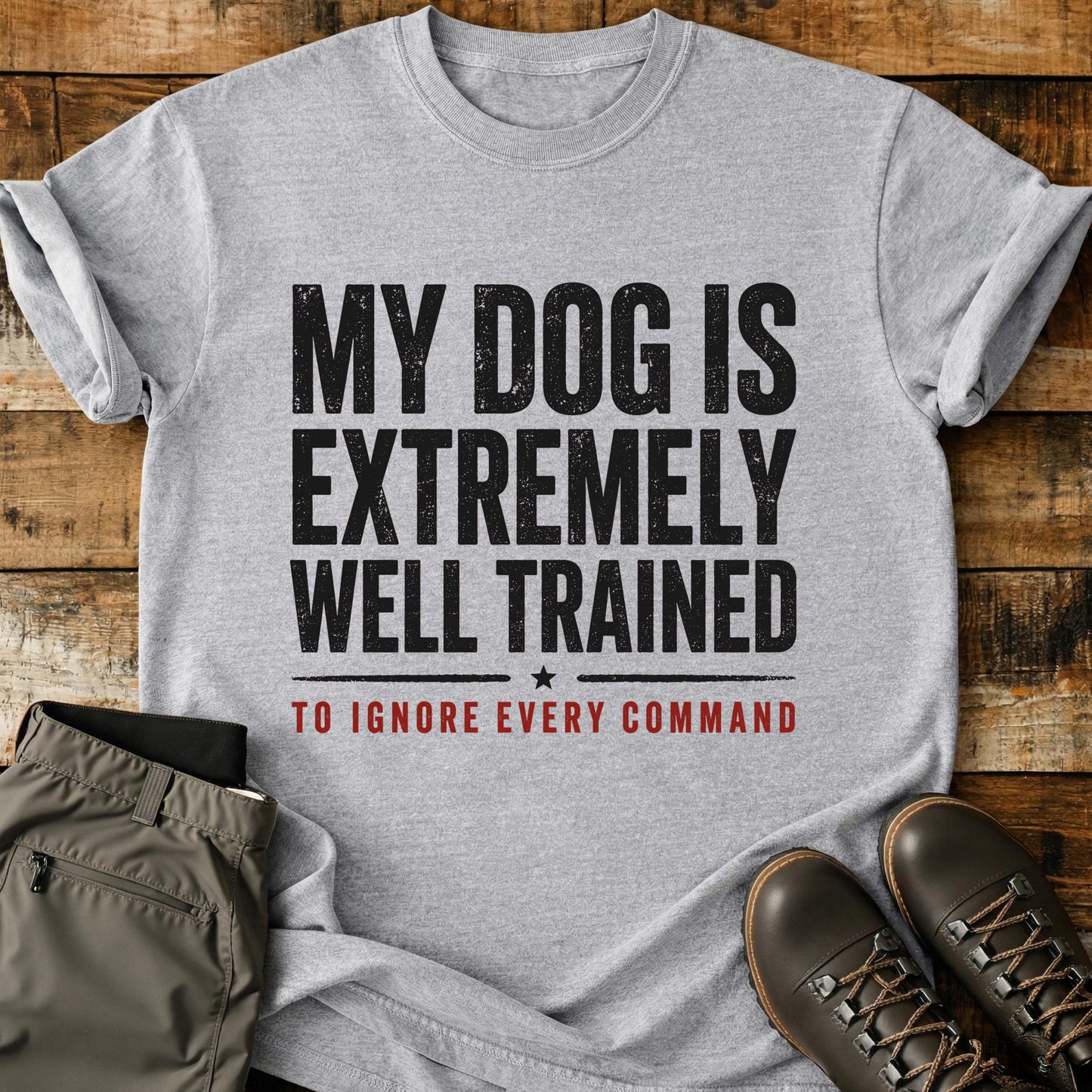 My Dog Is Extremely Well Trained T-Shirt