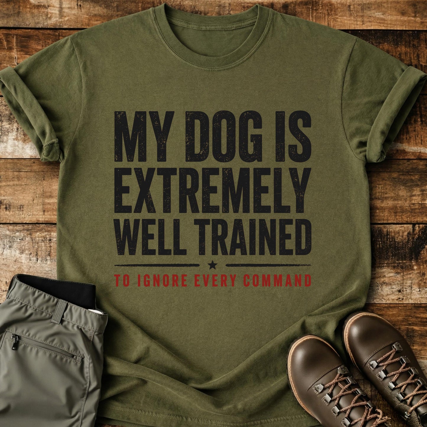 My Dog Is Extremely Well Trained T-Shirt
