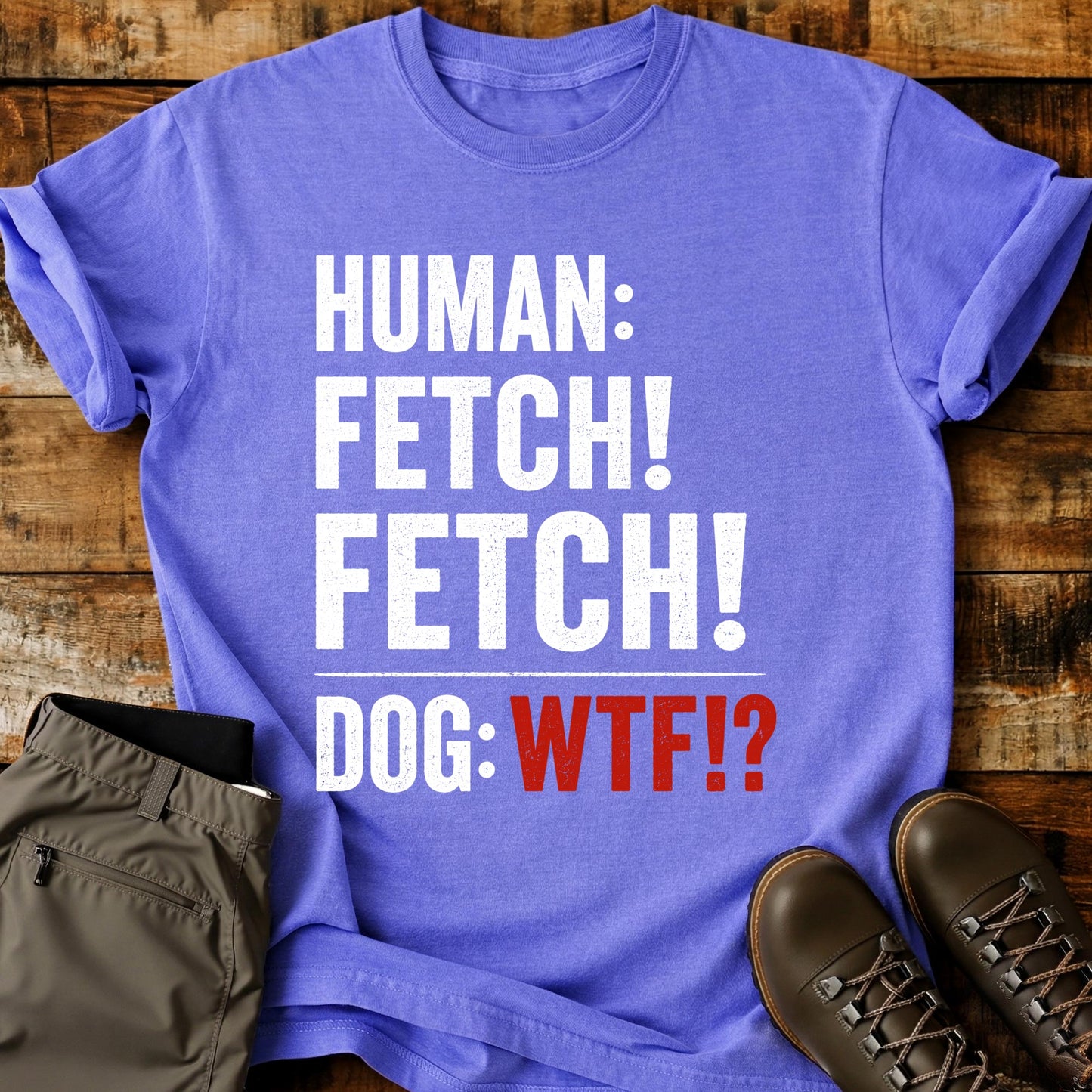 Human Fetch Dog WTF T-Shirt