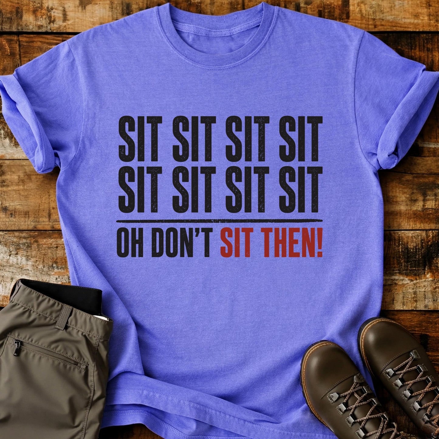 Sit Sit Sit Sit T-Shirt