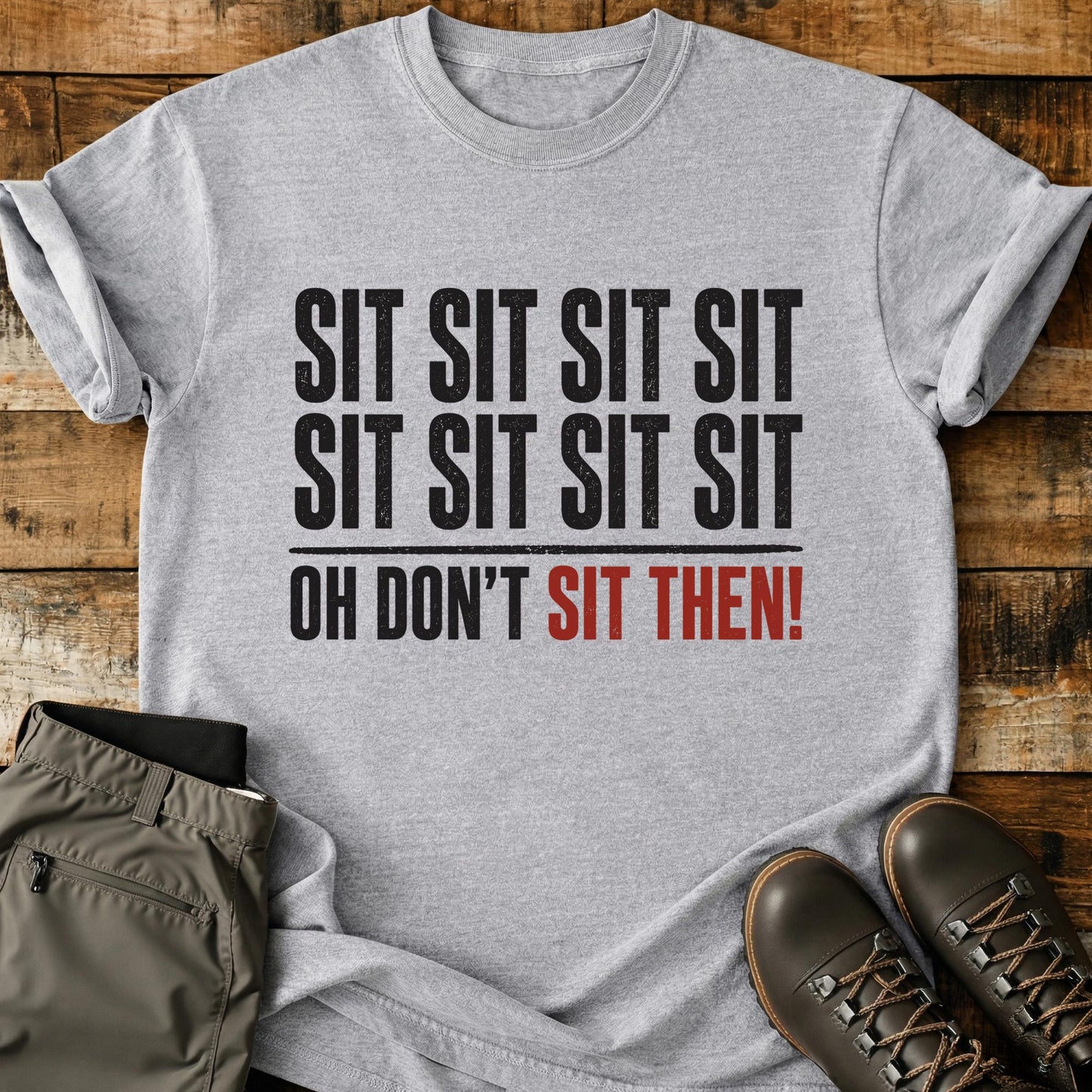Sit Sit Sit Sit T-Shirt