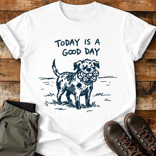 Today Is A Good Day T-Shirt