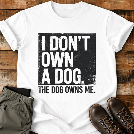 I Don't Own A Dog T-Shirt