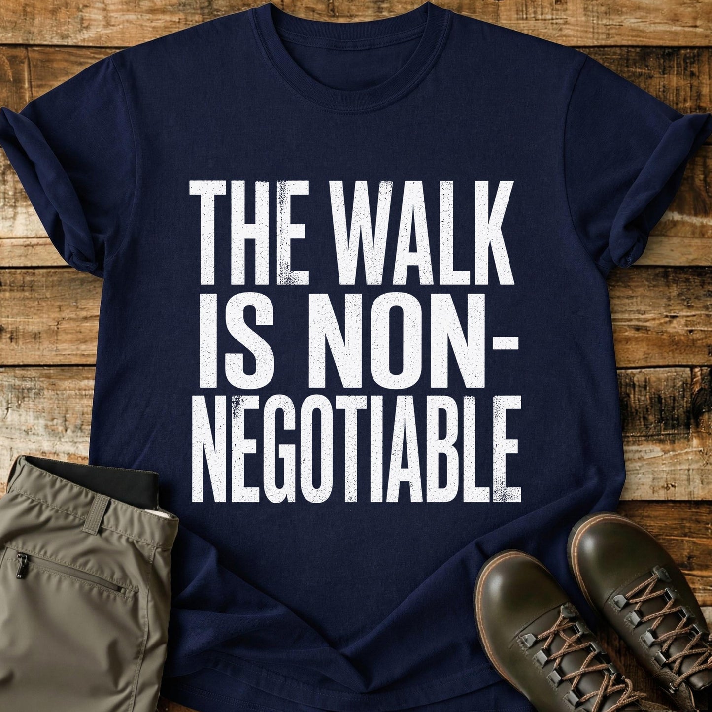 The Walk Is Non-Negotiable T-Shirt