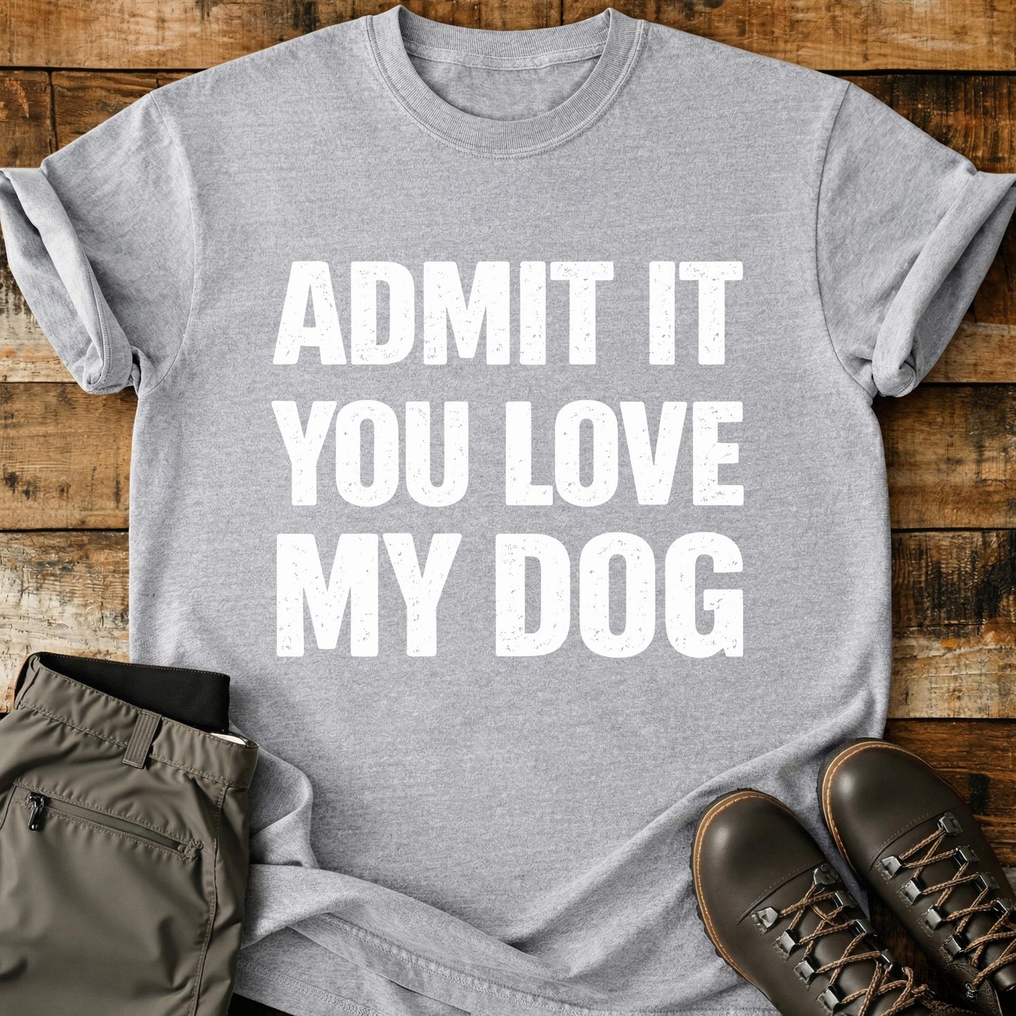 Admit It You Love T-Shirt