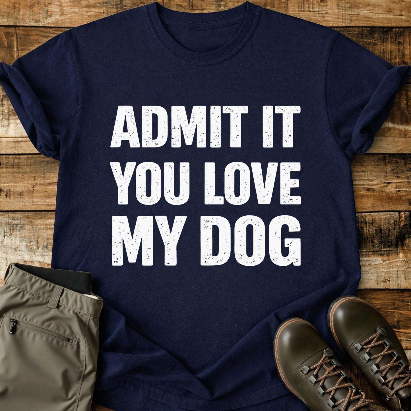 Admit It You Love T-Shirt