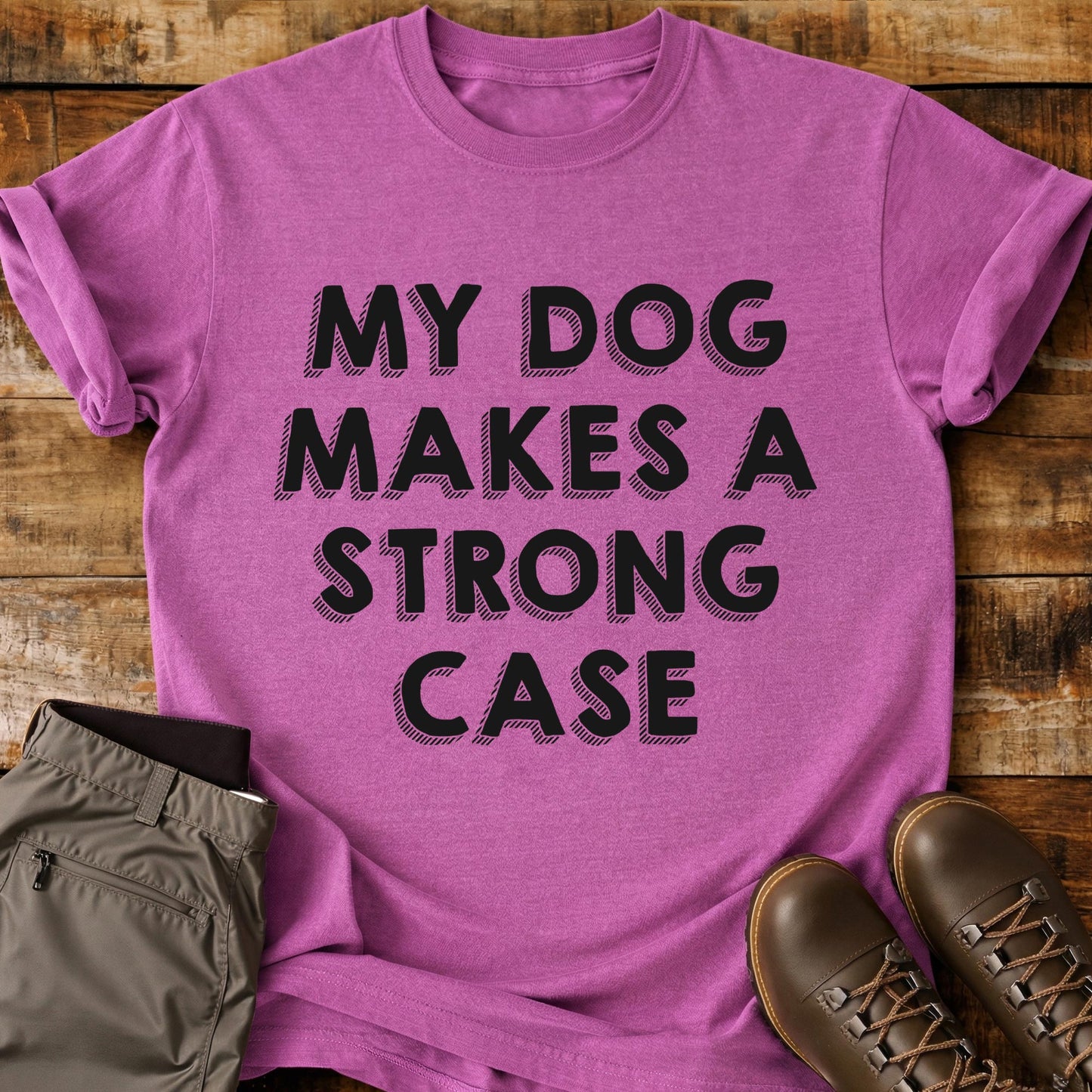 My Dog Makes A Strong Case T-Shirt
