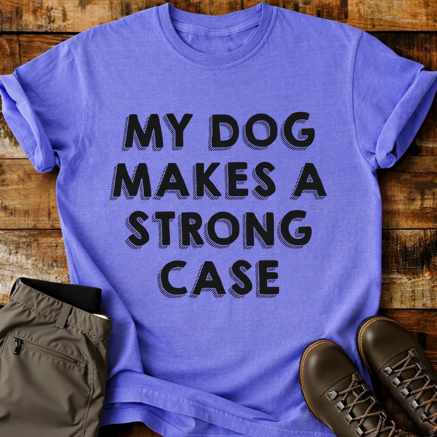 My Dog Makes A Strong Case T-Shirt