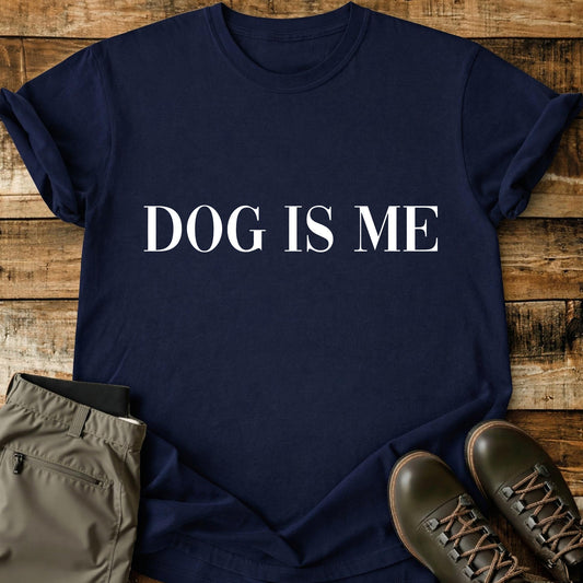 Dog Is Me T-Shirt