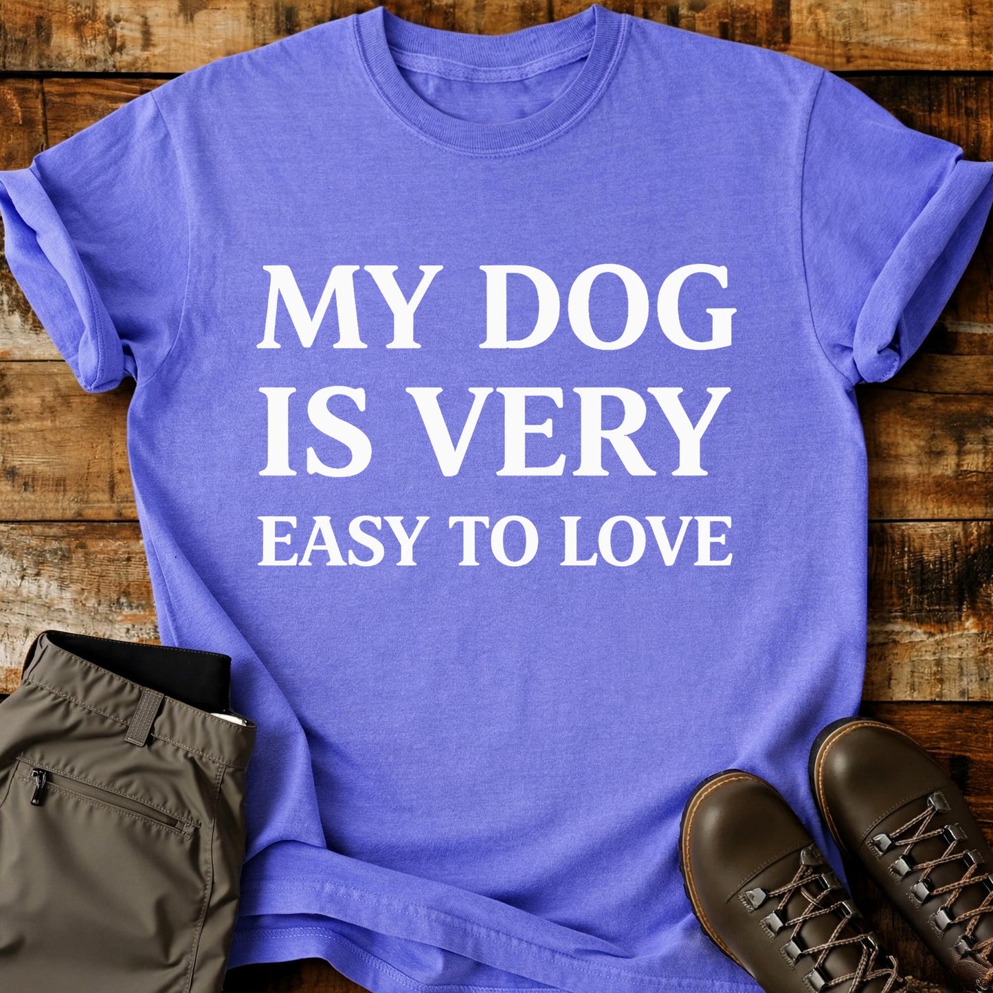 My Dog Is Very Easy To Love T-Shirt