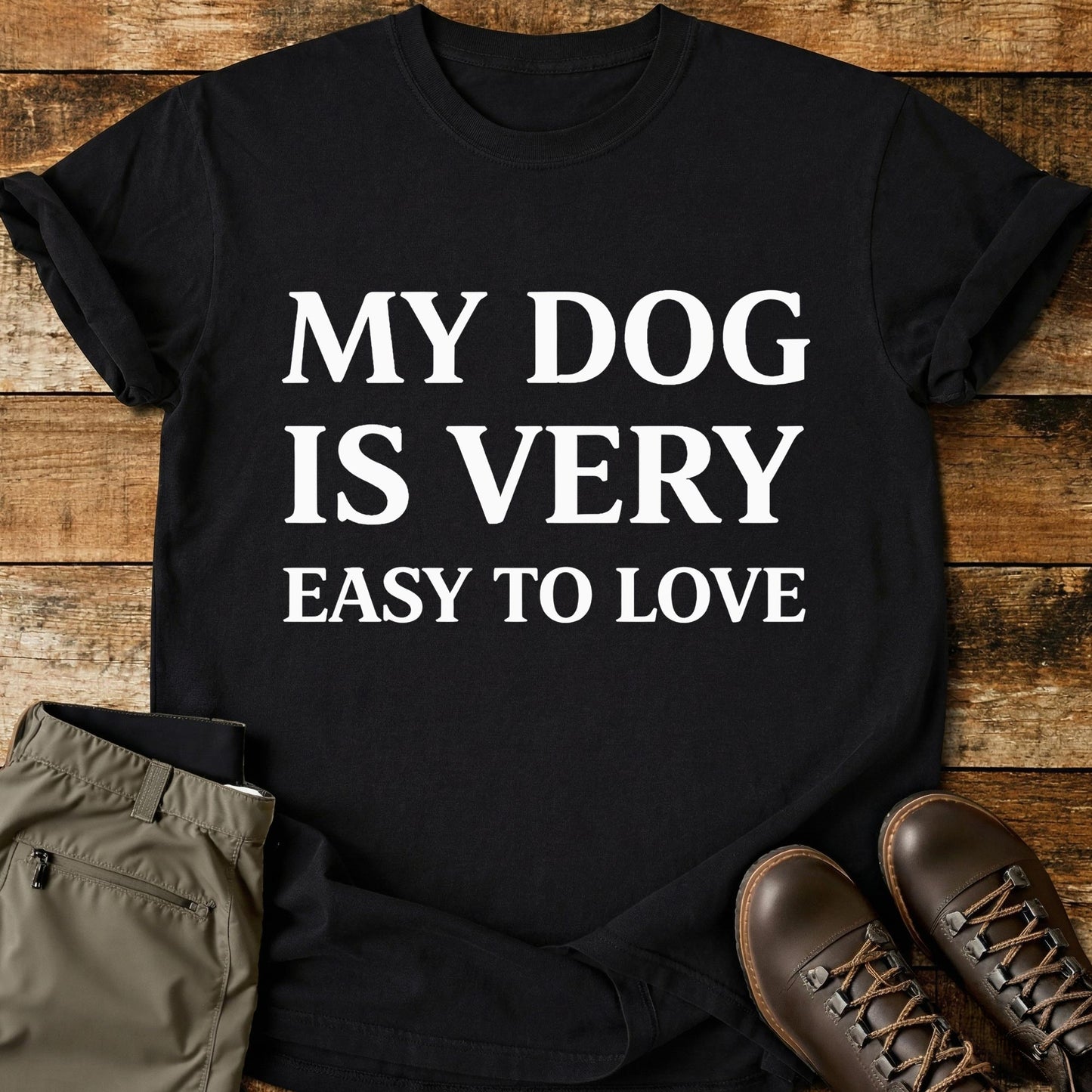 My Dog Is Very Easy To Love T-Shirt