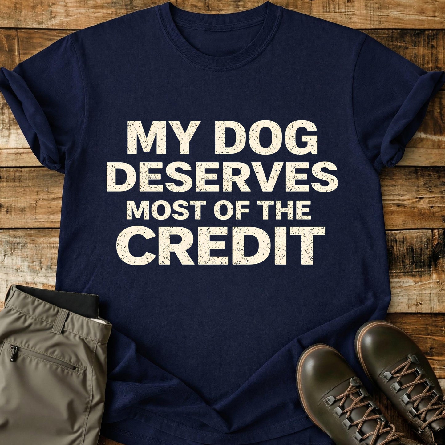My Dog Deserves Most T-Shirt