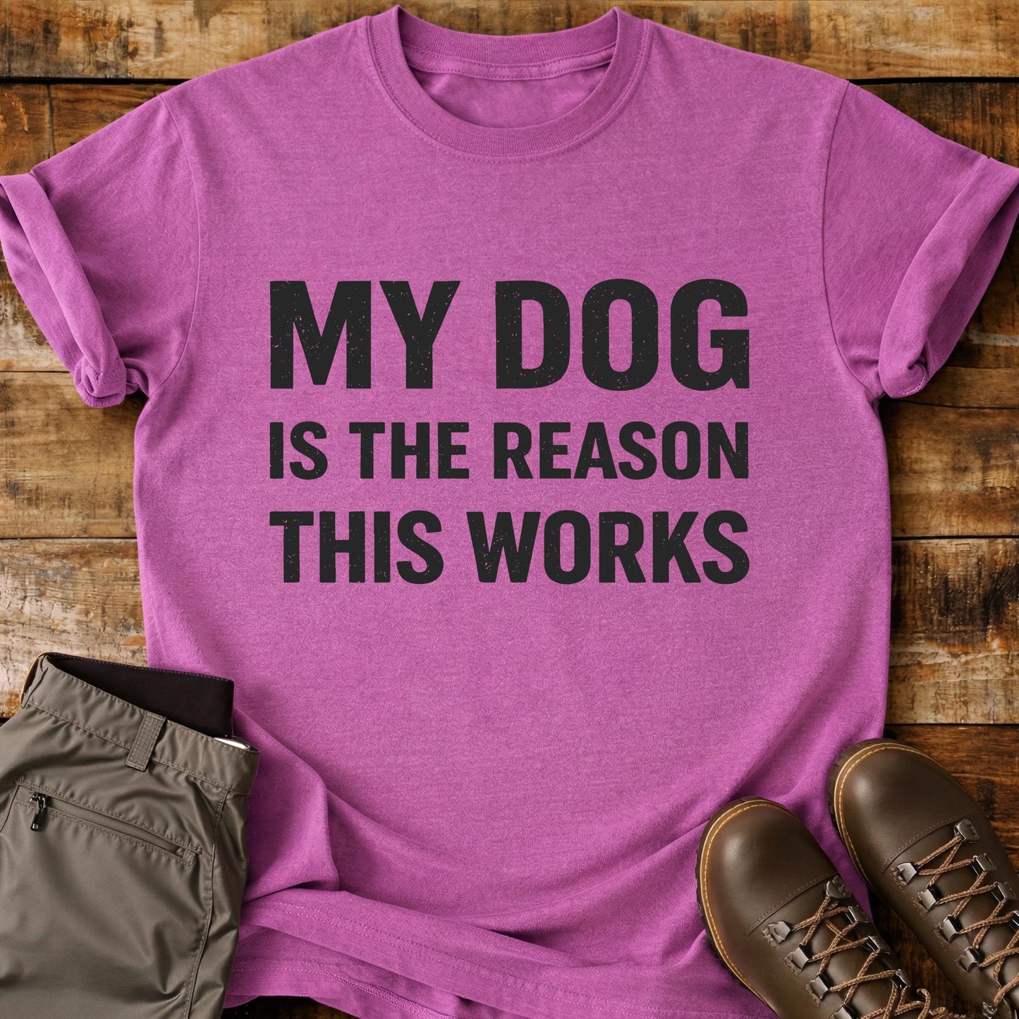 My Dog Is The Reason This Works T-Shirt