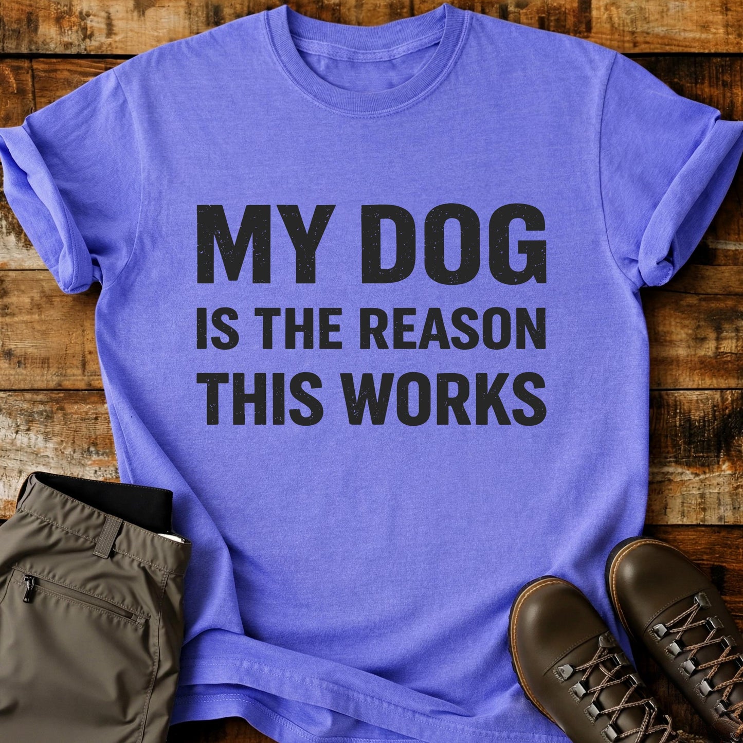 My Dog Is The Reason This Works T-Shirt