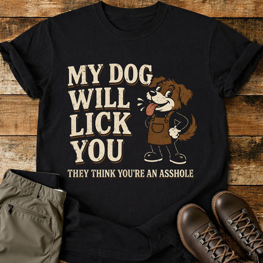 My Dog Will Lick You Pic T-Shirt