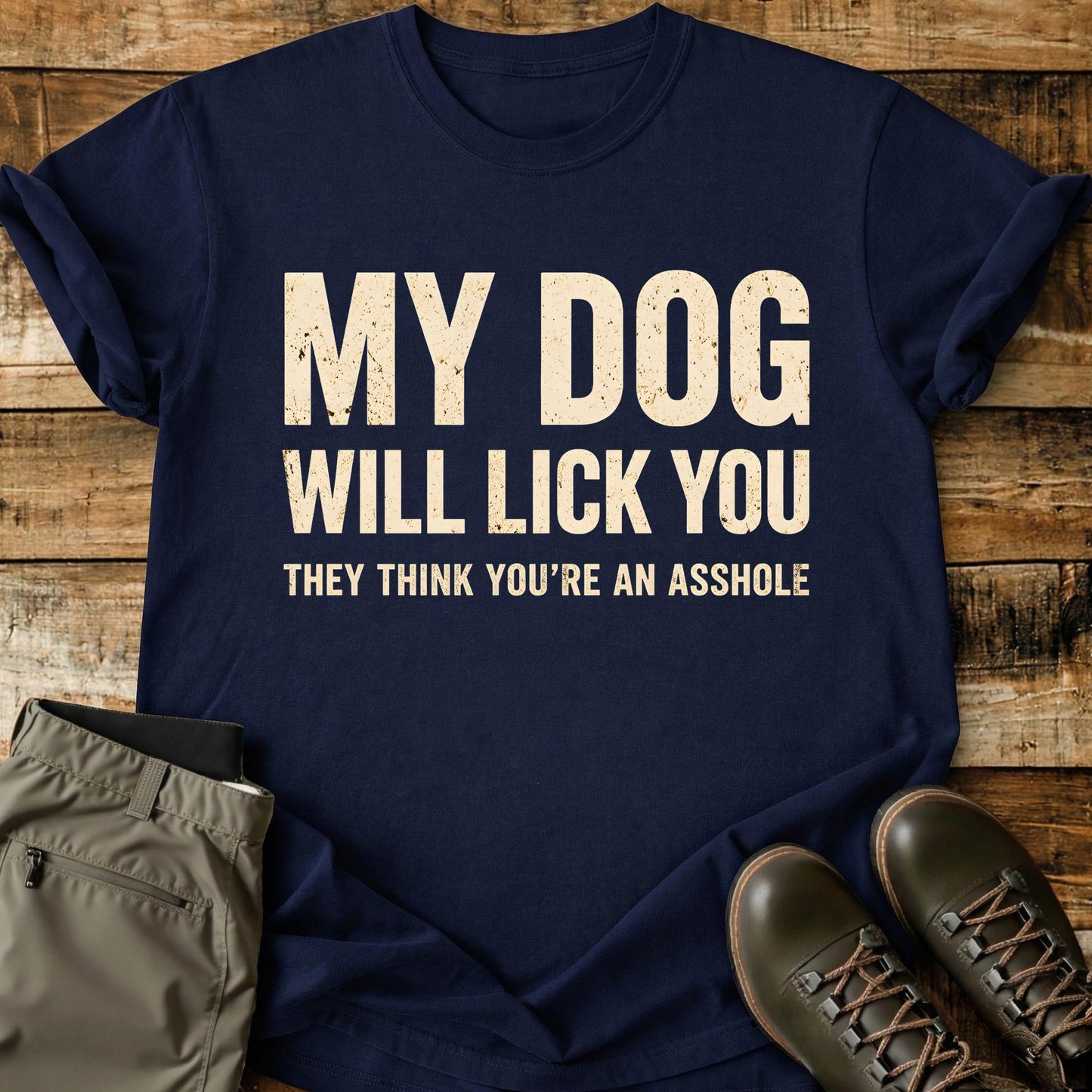 My Dog Will Lick You Words T-Shirt