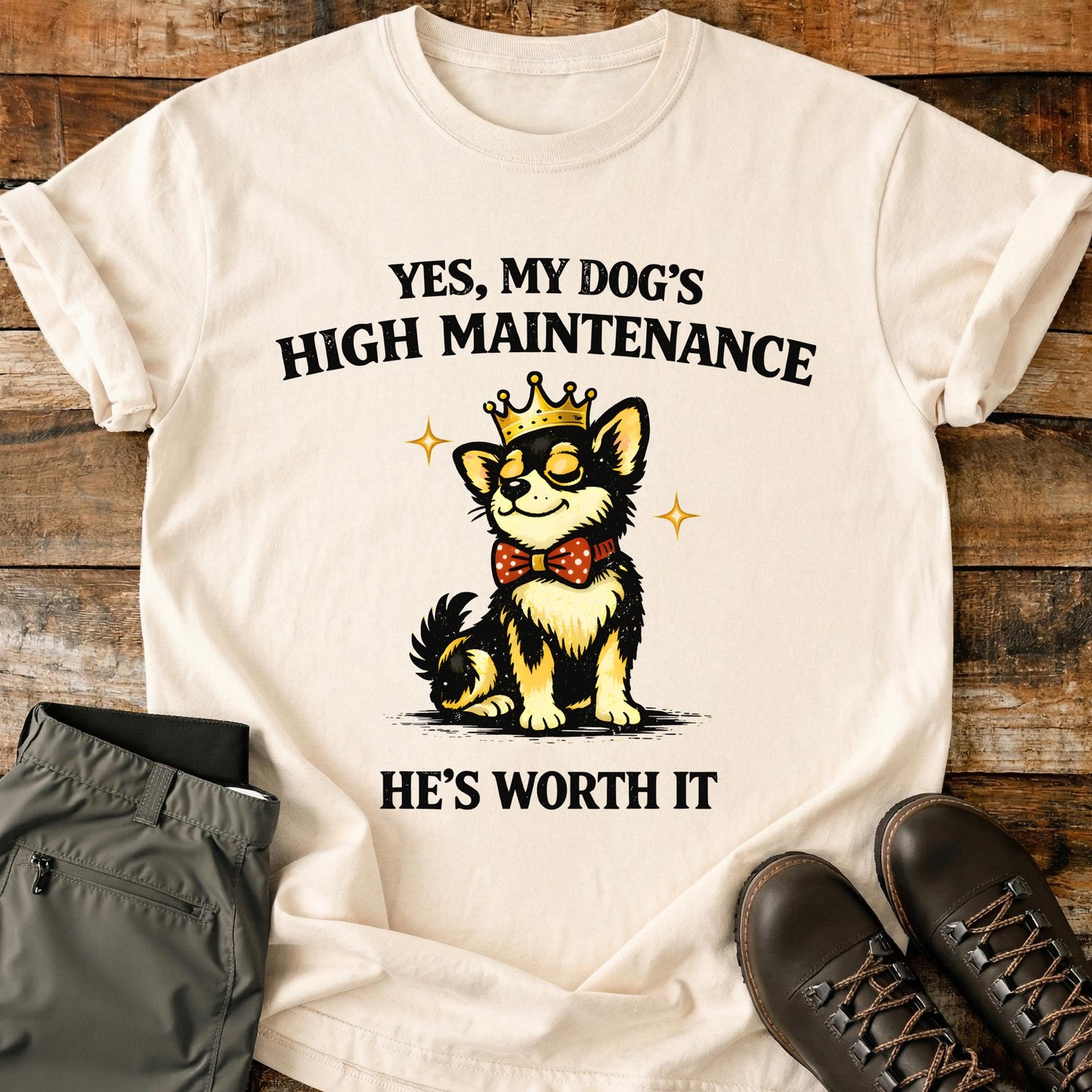 My Dog’s High Maintenance T-Shirt