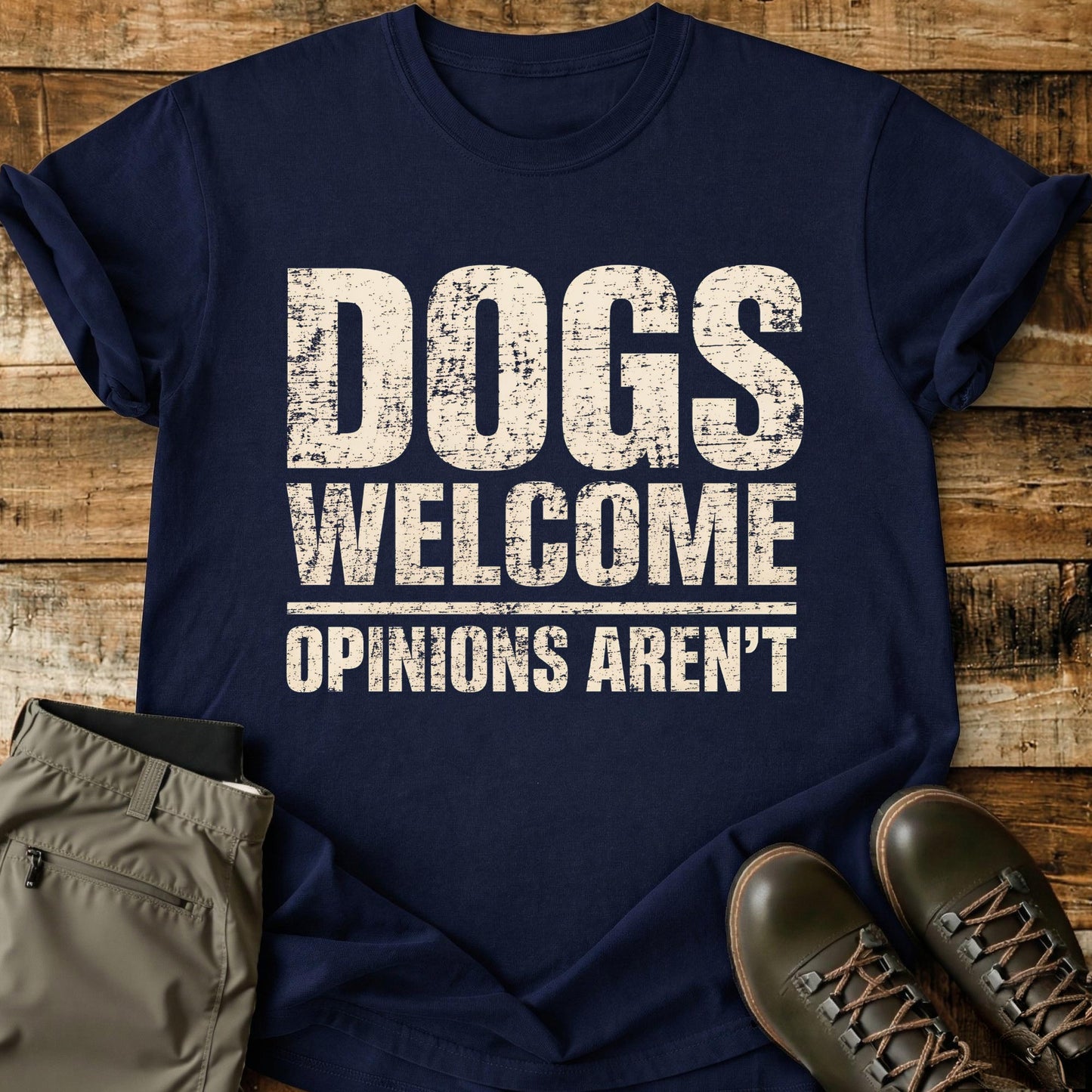 Dogs Welcome Opinions Aren’t T-Shirt