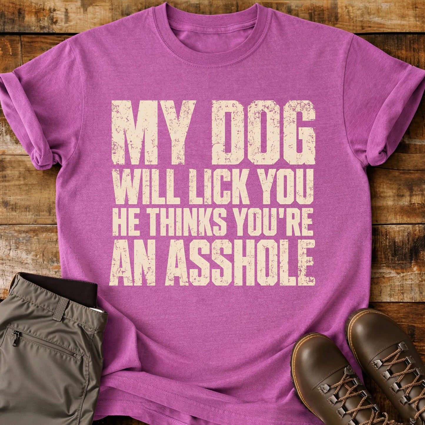 My Dog Will Lick You T-Shirt