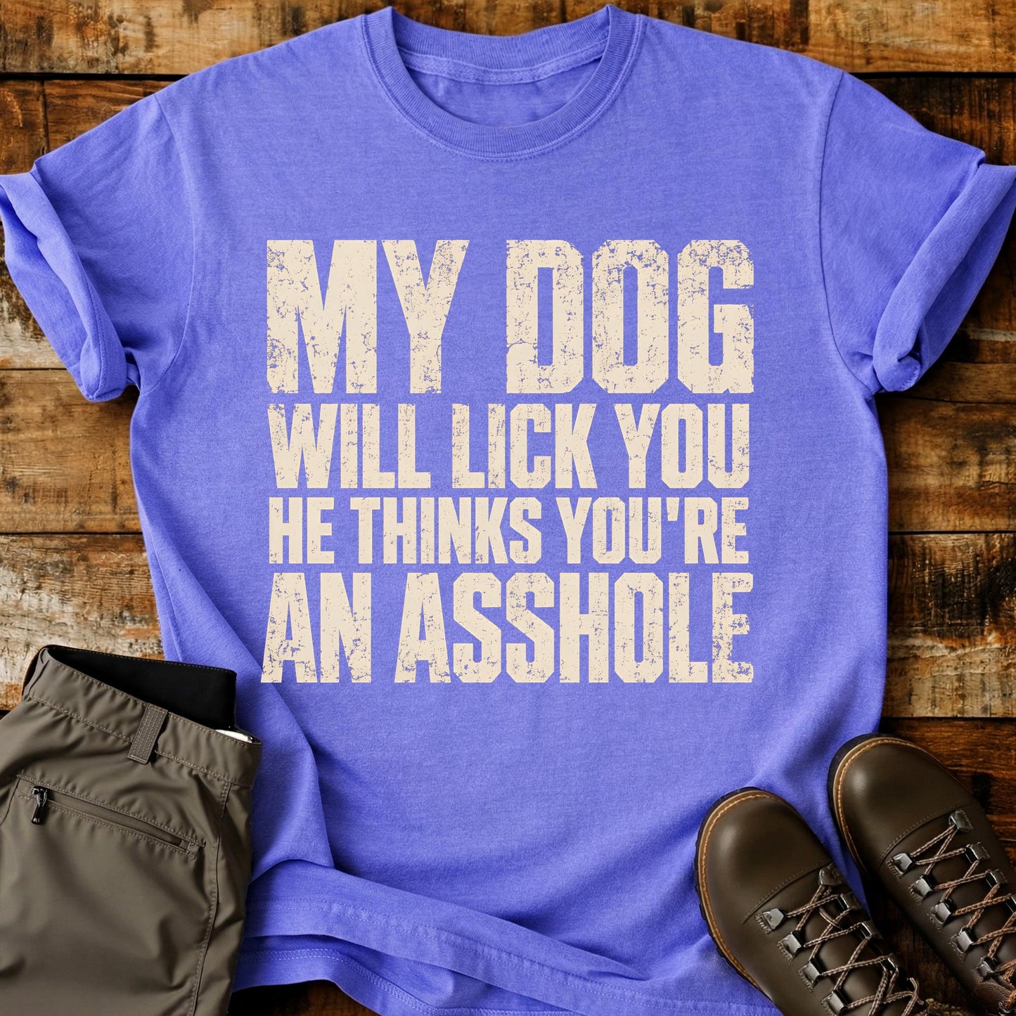 My Dog Will Lick You T-Shirt