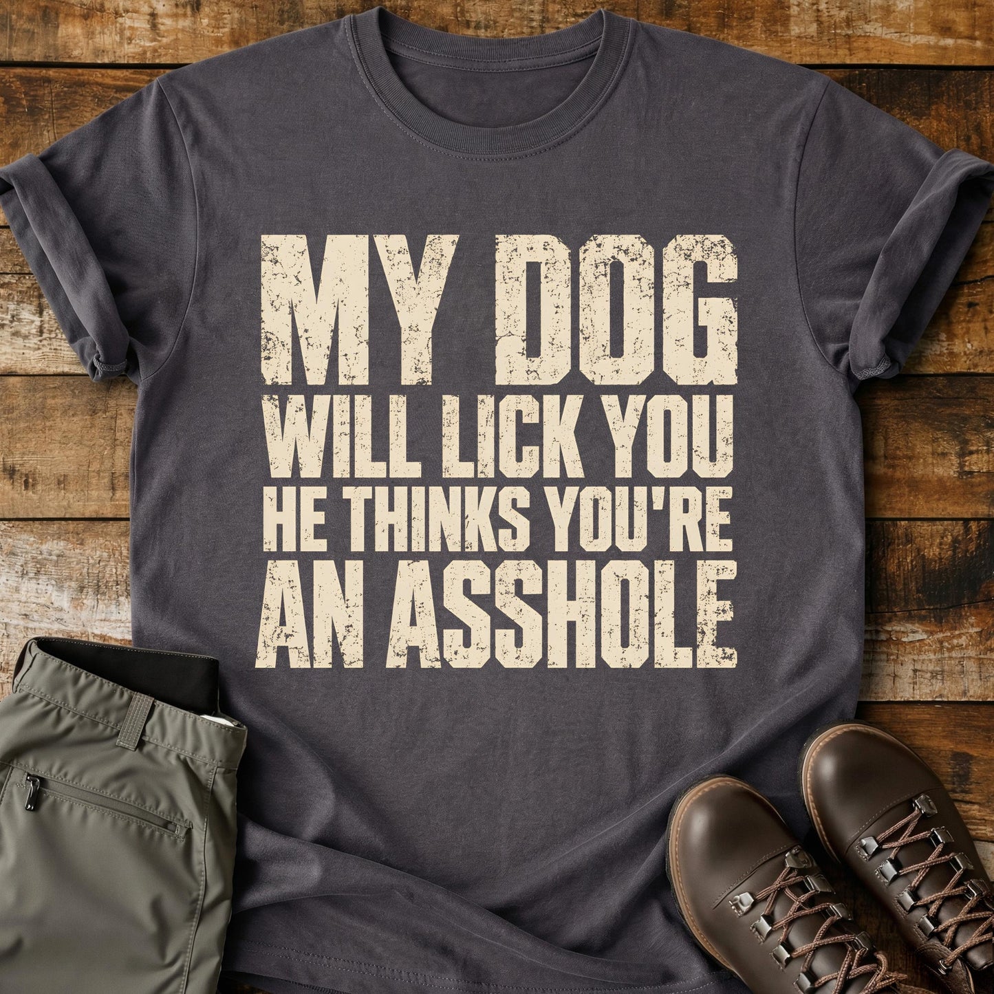 My Dog Will Lick You T-Shirt