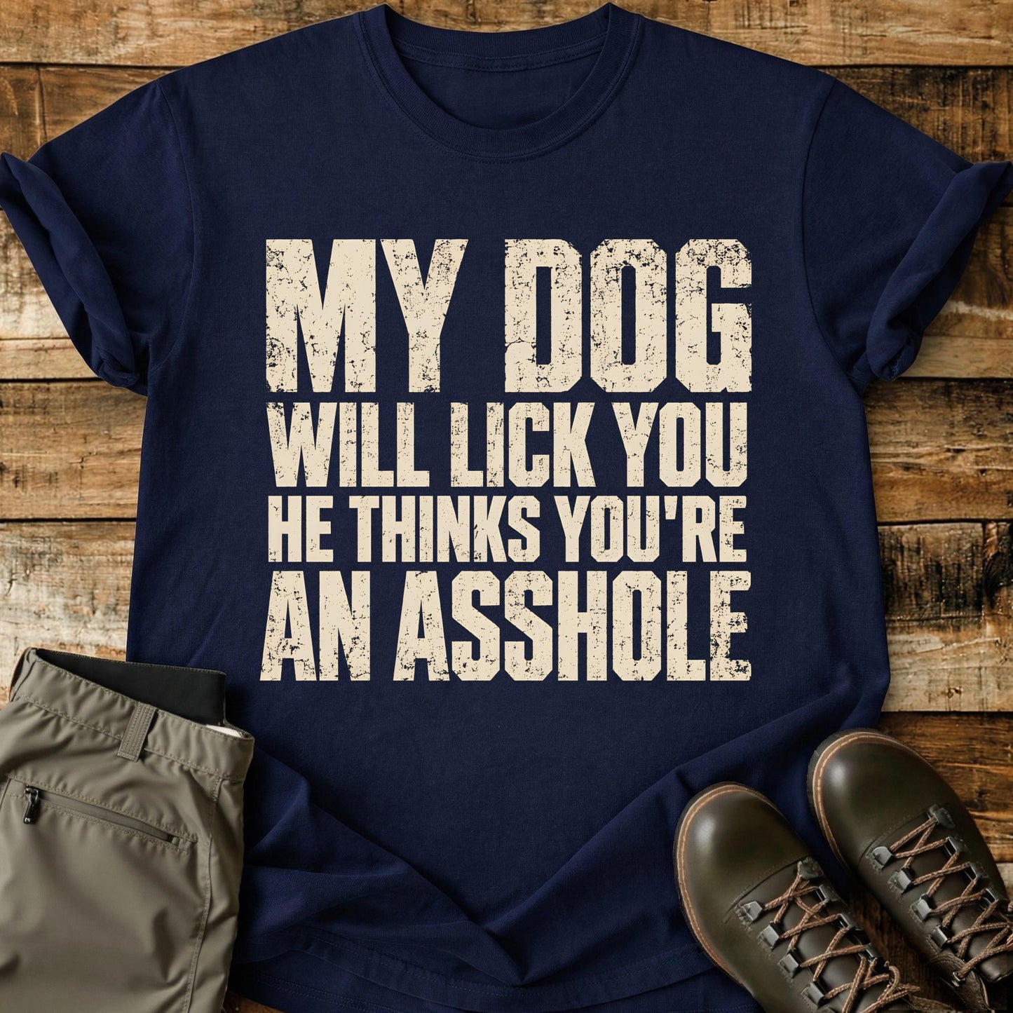 My Dog Will Lick You T-Shirt