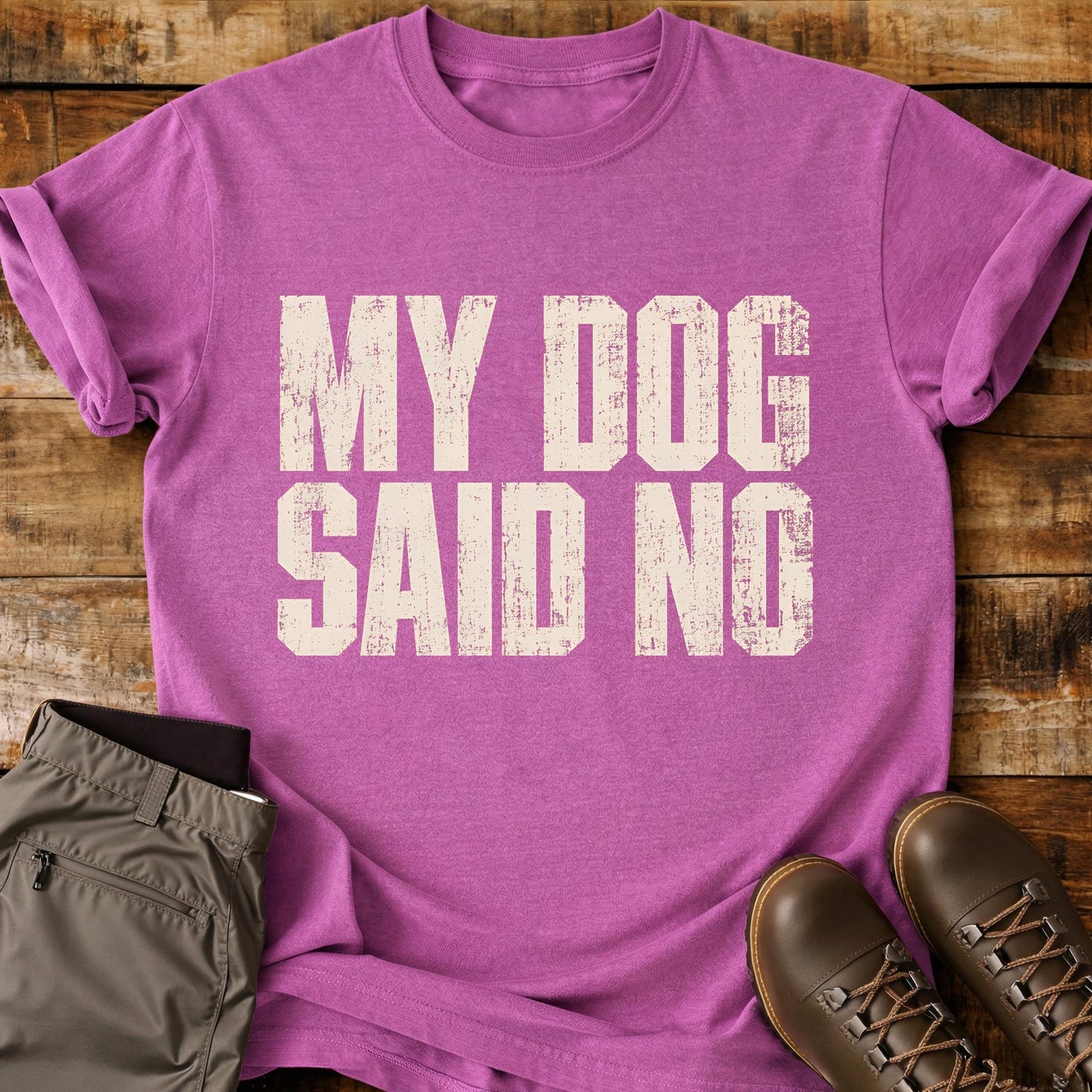 My Dog Said No T-Shirt