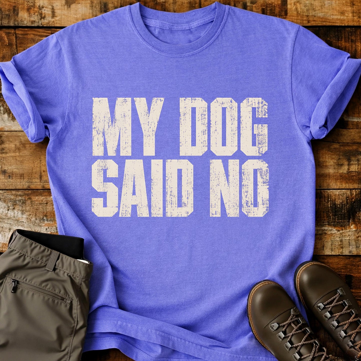 My Dog Said No T-Shirt