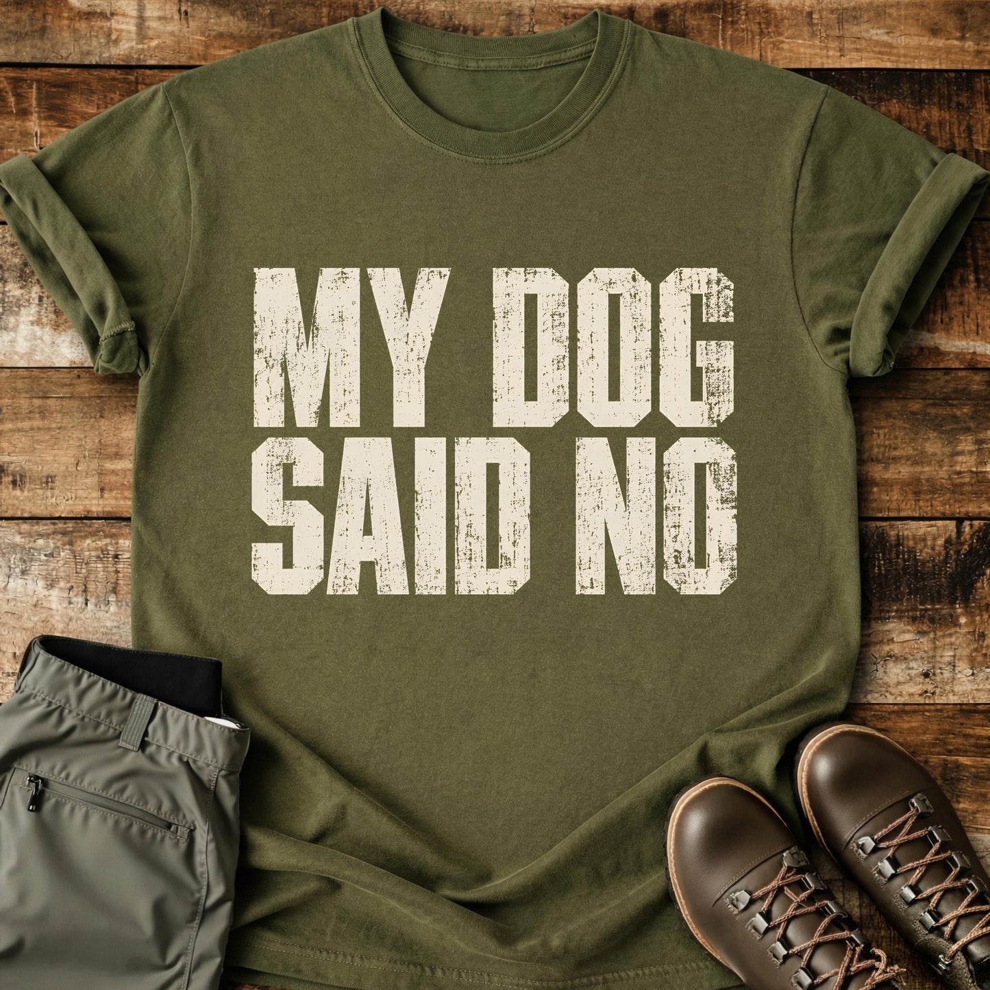 My Dog Said No T-Shirt