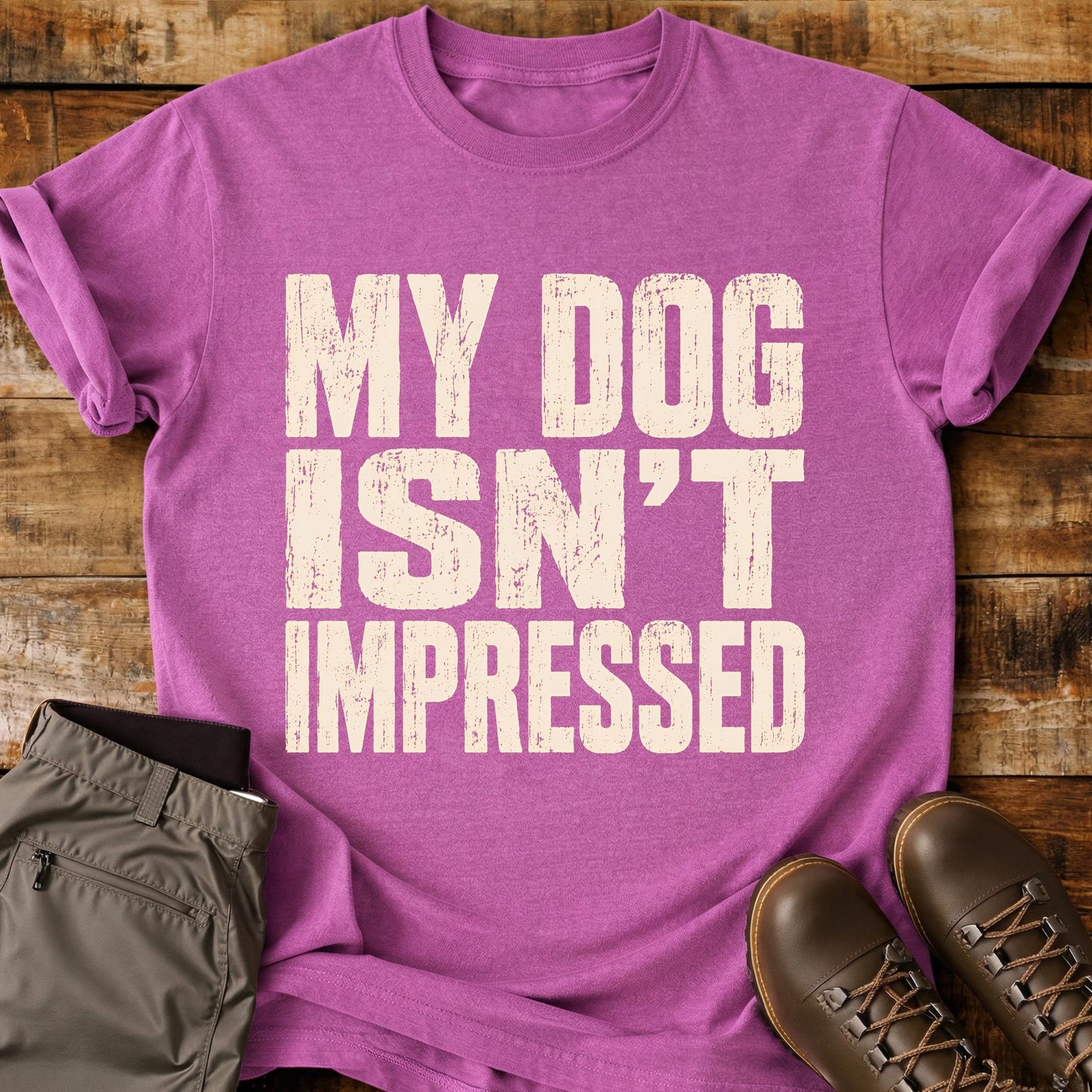 My Dog Isn’t Impressed T-Shirt