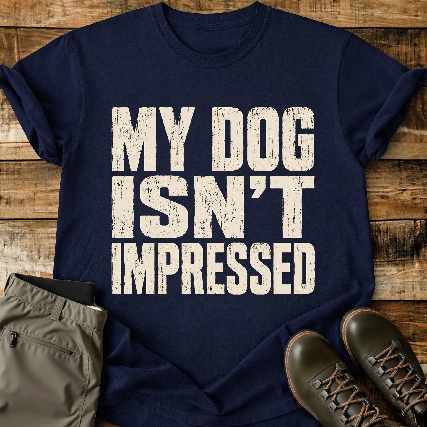 My Dog Isn’t Impressed T-Shirt