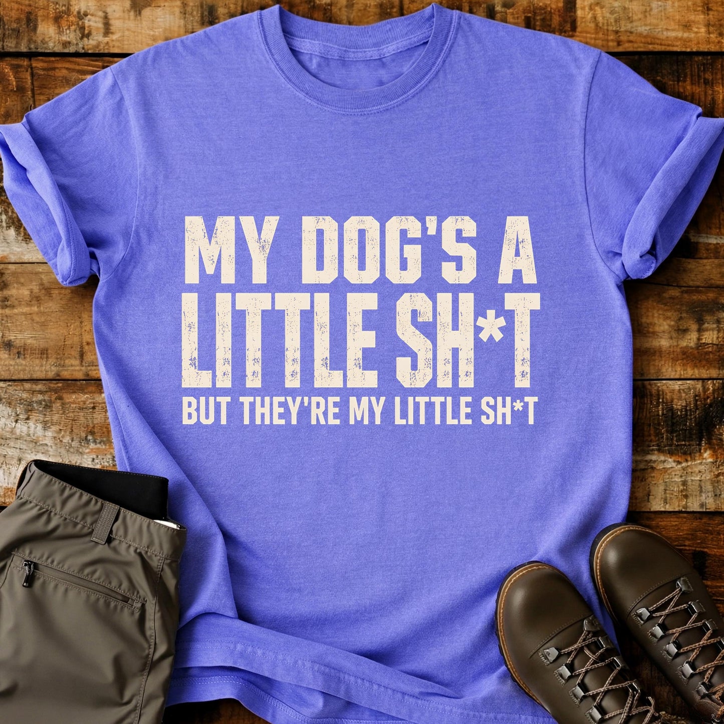 My Dogs A Little Sh*t T-Shirt