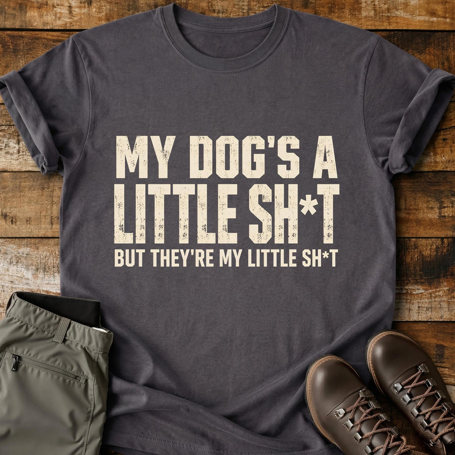 My Dogs A Little Sh*t T-Shirt