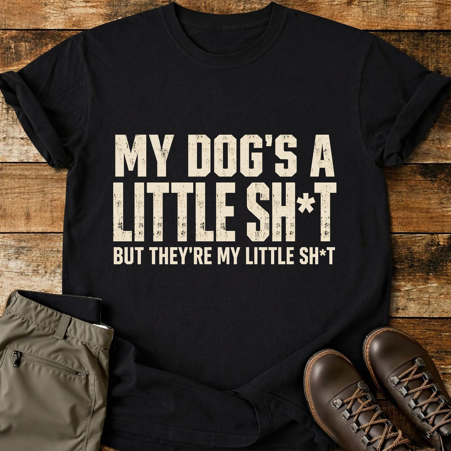 My Dogs A Little Sh*t T-Shirt